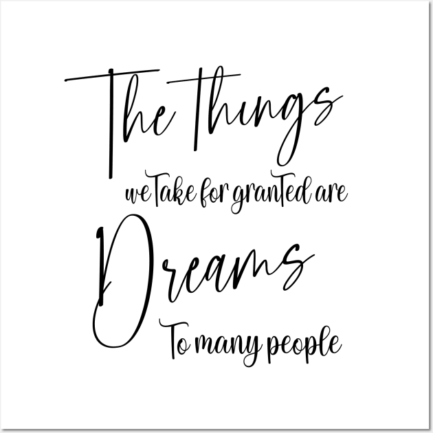 The things we take for granted are dreams to many people | Manifest your dreams Wall Art by FlyingWhale369